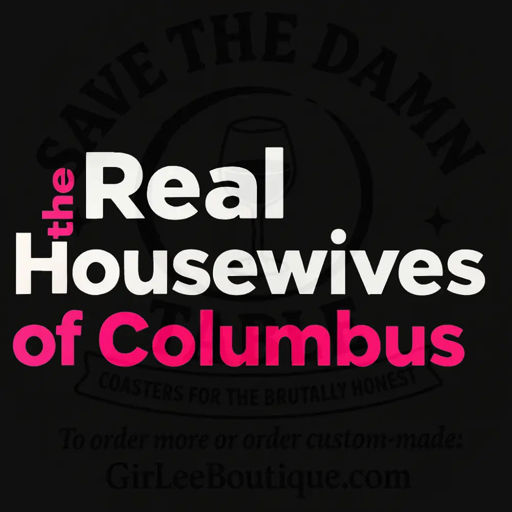 The Real Housewives of Columbus Coaster